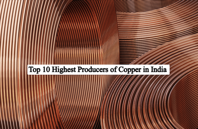 Top 10 Highest Producers of Copper in India 2026